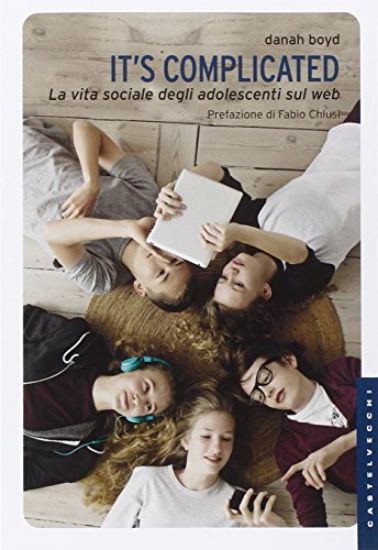 Immagine di IT`S COMPLICATED. LA VITA SOCIALE DEGLI ADOLESCENTI SUL WEB