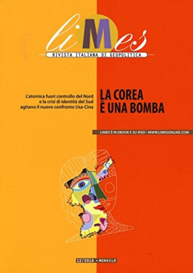 Immagine di LIMES. RIVISTA ITALIANA DI GEOPOLITICA (2016). VOL. 12: LA COREA E` UNA BOMBA - VOLUME 12