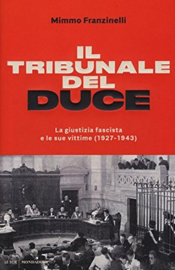 Immagine di TRIBUNALE DEL DUCE. LA GIUSTIZIA FASCISTA E LE SUE VITTIME (1927-1943) (IL)