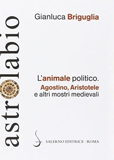 Immagine di ANIMALE POLITICO. AGOSTINO, ARISTOTELE E ALTRI MOSTRI M