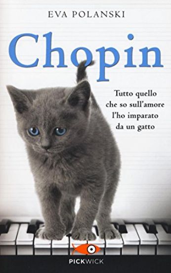 Immagine di CHOPIN. TUTTO QUELLO CHE SO SULL`AMORE L`HO IMPARATO DA UN GATTO