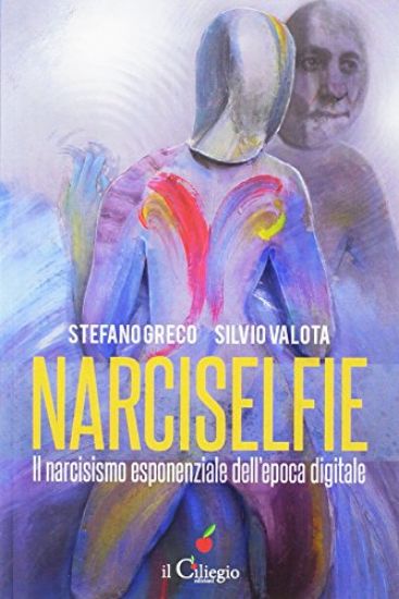 Immagine di NARCISELFIE. IL NARCISISMO ESPONENZIALE DELL`EPOCA DIGITALE