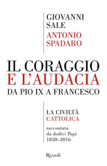 Immagine di CORAGGIO E L`AUDACIA. DA PIO IX A FRANCESCO (IL)