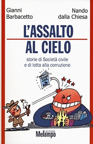 Immagine di ASSALTO AL CIELO. STORIE DI SOCIETA` CIVILE E DI LOTTA ALLA CORRUZIONE (L`)