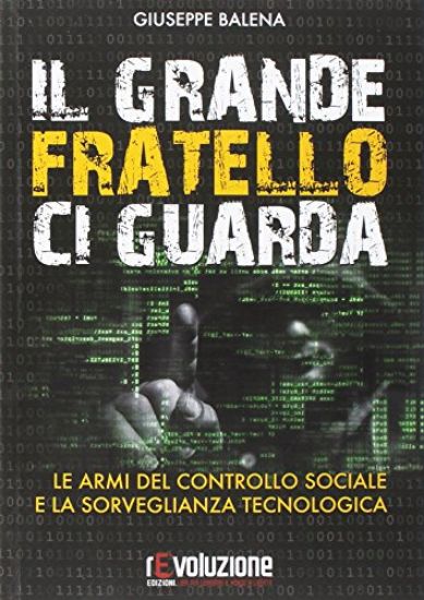 Immagine di GRANDE FRATELLO CI GUARDA (IL) LE ARMI DEL CONTROLLO SOCIALE E LA SORVEGLIANZA TECNOLOGICA