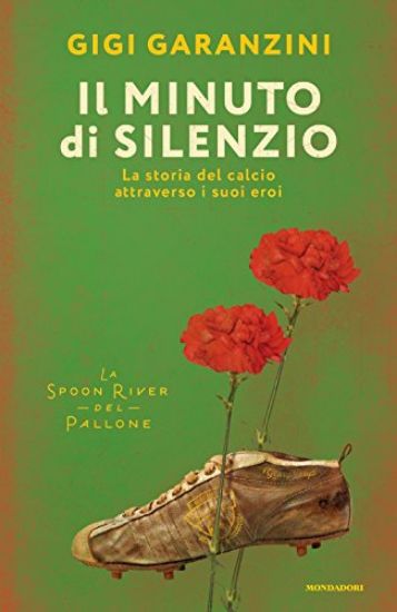 Immagine di MINUTO DI SILENZIO (IL). LA STORIA DEL CALCIO ATTRAVERSO I SUOI EROI