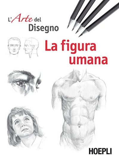 Immagine di ARTE DEL DISEGNO. LA FIGURA UMANA (L`)