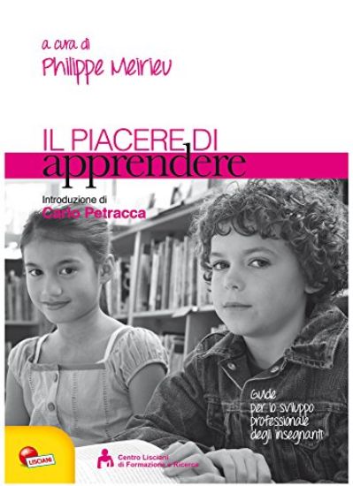 Immagine di PIACERE DI APPRENDERE (IL). GUIDE PER LO SVILUPPO PROFESSIONALE DEGLI INSEGNANTI