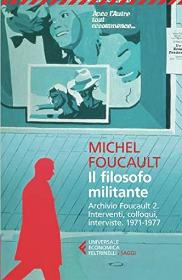 Immagine di FILOSOFO MILITANTE. ARCHIVIO FOUCAULT (IL). VOL. 2: INTERVENTI, COLLOQUI, INTERVISTE. 1971-1977