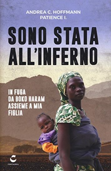 Immagine di SONO STATA ALL`INFERNO. PRIGIONIERA DI BOKO HARAM