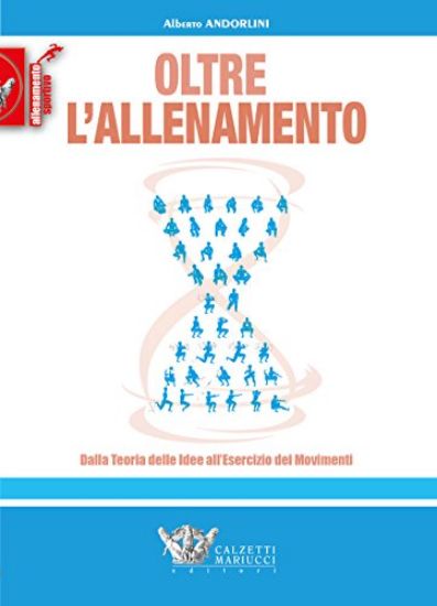 Immagine di OLTRE L`ALLENAMENTO. DALLA TEORIA DELLE IDEE ALL`ESERCIZIO DEI MOVIMENTI