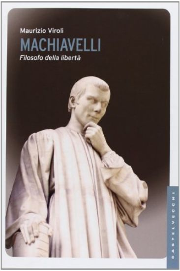 Immagine di MACHIAVELLI. FILOSOFO DELLA LIBERTA`