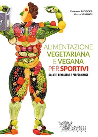 Immagine di ALIMENTAZIONE VEGETARIANA E VEGANA PER SPORTIVI. SALUTE, BENESSERE E PERFORMANCE