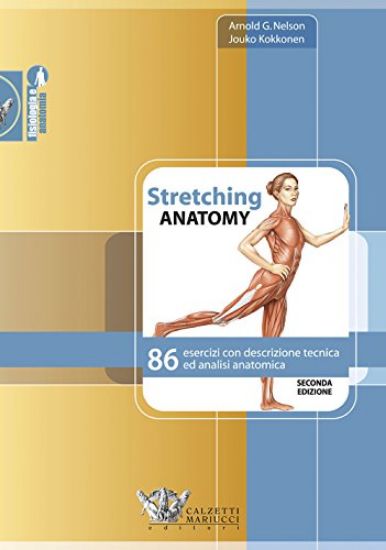 Immagine di STRETCHING ANATOMY. 86 ESERCIZI CON DESCRIZIONE TECNICA ED ANALISI ANATOMICA