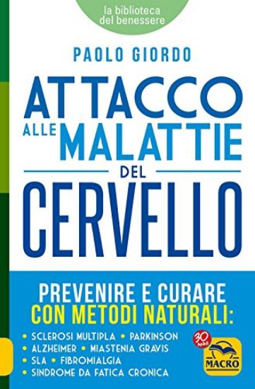 Immagine di ATTACCO ALLE MALATTIE DEL CERVELLO. PREVENIRE E CURARE CON METODI NATURALI