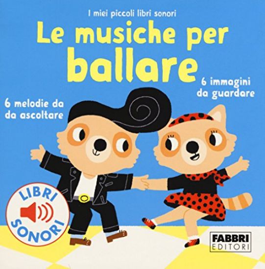 Immagine di MUSICHE PER BALLARE. I MIEI PICCOLI LIBRI SONORI (LE)