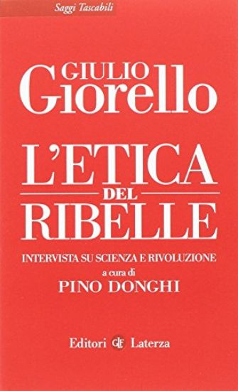 Immagine di ETICA DEL RIBELLE. INTERVISTA SU SCIENZA E RIVOLUZIONE (L`)