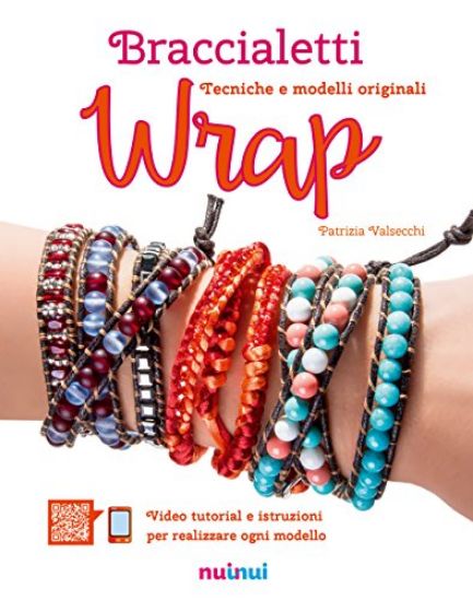 Immagine di BRACCIALETTI WRAP. TECNICHE E 12 MODELLI ORIGINALI