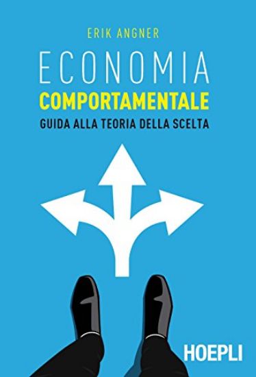 Immagine di ECONOMIA COMPORTAMENTALE. GUIDA ALLA TEORIA DELLA SCELTA