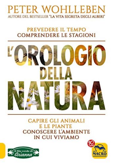 Immagine di OROLOGIO DELLA NATURA. CAPIRE GLI ANIMALI E LE PIANTE CONOSCERE L`AMBIENTE IN CUI VIVIAMO (L`)