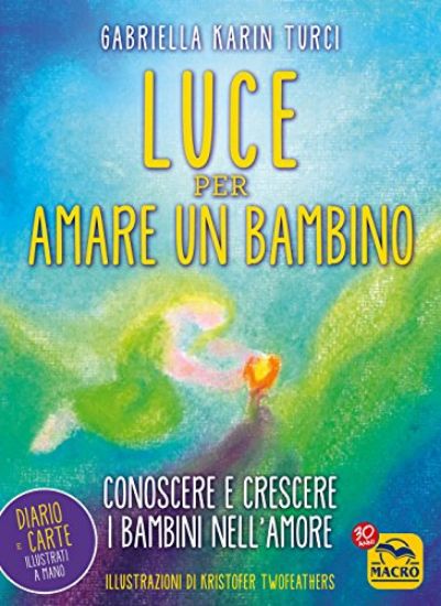 Immagine di LUCE PER AMARE UN BAMBINO. CONOSCERE E CRESCERE I BAMBINI NELL`AMORE