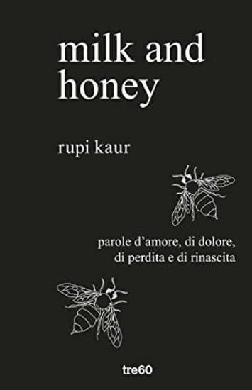 Immagine di MILK AND HONEY. PAROLE D`AMORE, DI DOLORE, DI PERDITA E DI RINASCITA