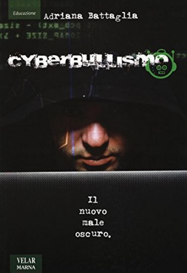 Immagine di CYBERBULLISMO. IL NUOVO MALE OSCURO