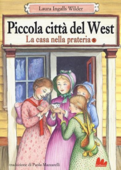 Immagine di PICCOLA CITTA` DEL WEST. LA CASA NELLA PRATERIA. EDIZ. ILLUSTRATA (LA) - VOLUME 5