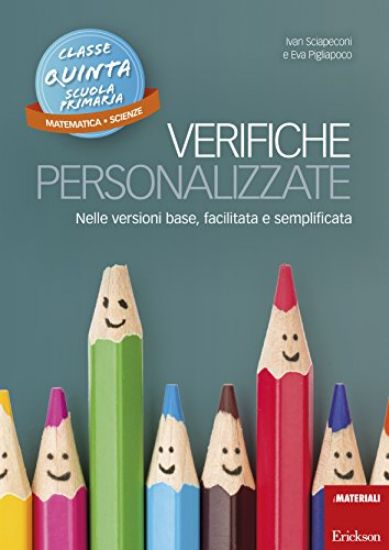 Immagine di VERIFICHE PERSONALIZZATE. NELLE VERSIONI BASE, FACILITATA E SEMPLIFICATA. CLASSE 5ª DELLA SCUOLA...