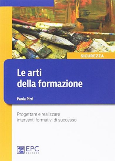 Immagine di ARTI DELLA FORMAZIONE (LE). PROGETTARE E REALIZZARE INTERVENTI FORMATIVI DI SUCCESSO