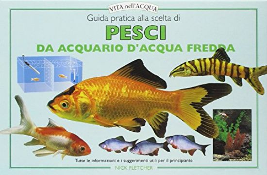 Immagine di GUIDA PRATICA ALLA SCELTA DI PESCI DA ACQUARIO E D`ACQUA FREDDA