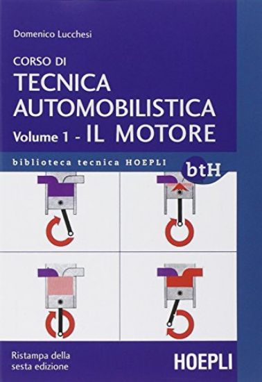 Immagine di CORSO DI TECNICA AUTOMOBILISTICA. IL MOTORE (NUOVA RISTAMPA)