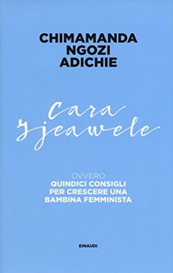 Immagine di CARA IJEAWELE. QUINDICI CONSIGLI PER CRESCERE UNA BAMBINA FEMMINISTA