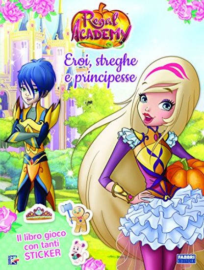 Immagine di EROI, STREGHE E PRINCIPESSE. REGAL ACADEMY