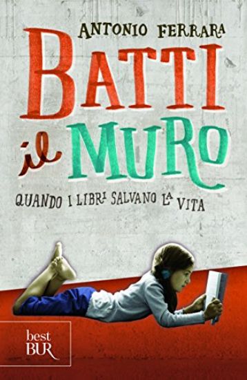 Immagine di BATTI IL MURO. QUANDO I LIBRI SALVANO LA VITA