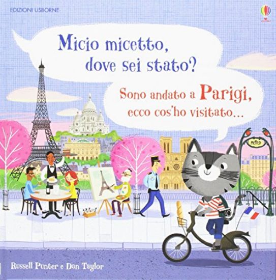 Immagine di MICIO MICETTO, DOVE SEI STATO? SONO ANDATO A PARIGI ECCO COS`HO VISITATO. EDIZ. ILLUSTRATA