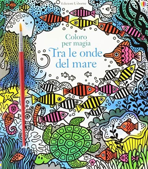 Immagine di TRA LE ONDE DEL MARE. COLORO PER MAGIA. EDIZ. ILLUSTRATA