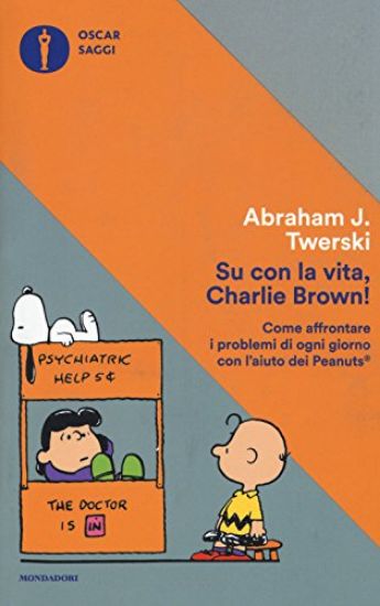 Immagine di SU CON LA VITA, CHARLIE BROWN! COME AFFRONTARE GLI ALTI E I BASSI DELLA VITA