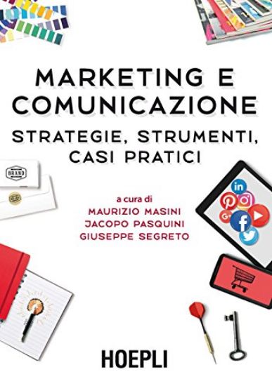 Immagine di MARKETING E COMUNICAZIONE. STRATEGIE, STRUMENTI, CASI PRATICI