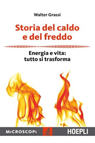 Immagine di STORIA DEL CALDO E DEL FREDDO. ENERGIA E VITA: TUTTO SI TRASFORMA