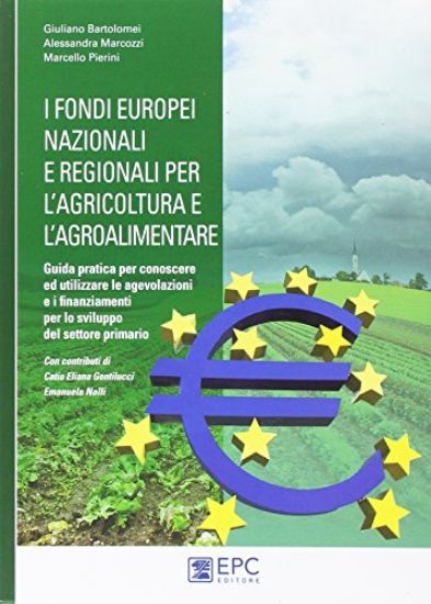 Immagine di FONDI EUROPEI NAZIONALI E REGIONALI PER L`AGRICOLTURA E L`AGROALIMENTARE