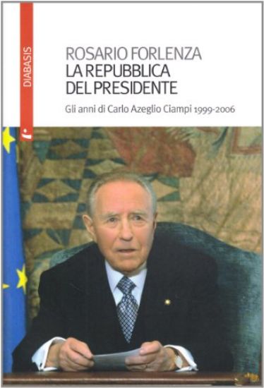 Immagine di REPUBBLICA DEL PRESIDENTE. GLI ANNI DI CARLO AZEGLIO CI