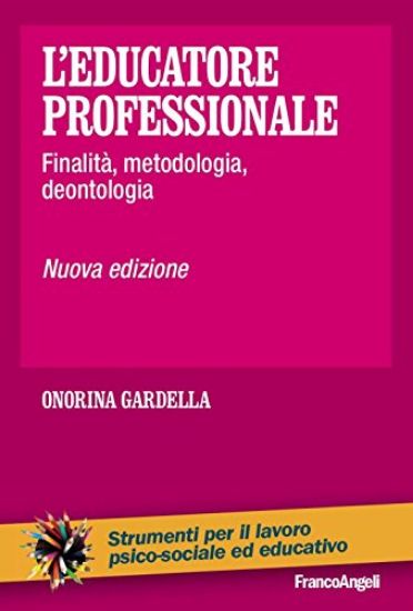 Immagine di EDUCATORE PROFESSIONALE. FINALITA`, METODOLOGIA, DEONTOLOGIA (L`)