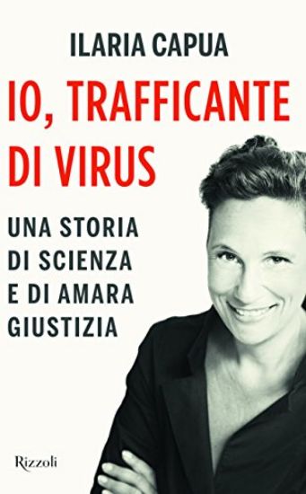 Immagine di IO, TRAFFICANTE DI VIRUS. UNA STORIA DI SCIENZA E DI AMARA GIUSTIZIA