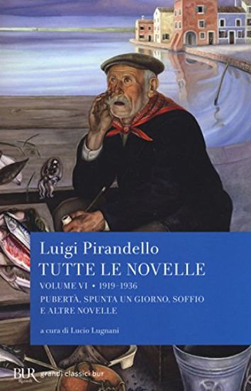 Immagine di TUTTE LE NOVELLE. VOL. 6: 1919-1936: PUBERTA`, SPUNTA UN GIORNO, SOFFIO E ALTRE NOVELLE - VOLUME 6