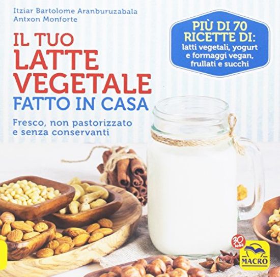 Immagine di TUO LATTE VEGETALE FATTO IN CASA (IL)