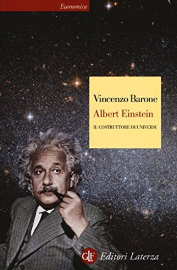 Immagine di ALBERT EINSTEIN. IL COSTRUTTORE DI UNIVERSI