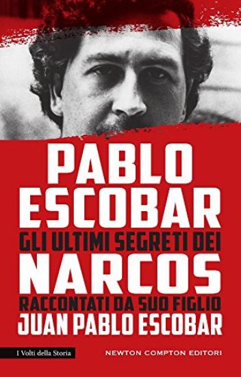 Immagine di PABLO ESCOBAR. GLI ULTIMI SEGRETI DEI NARCOS RACCONTATI DA SUO FIGLIO