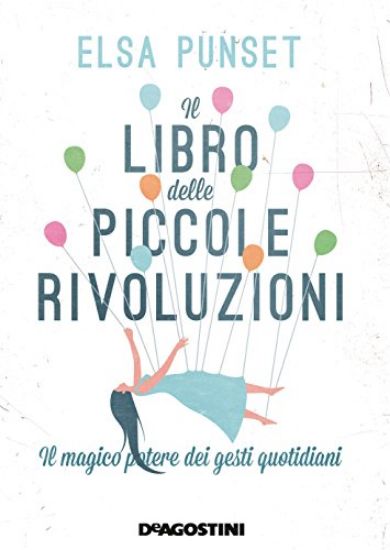 Immagine di LIBRO DELLE PICCOLE RIVOLUZIONI. IL MAGICO POTERE DEI GESTI QUOTIDIANI (IL)