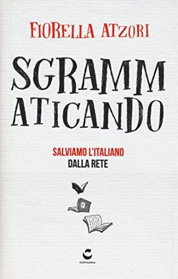 Immagine di SGRAMMATICANDO. SALVIAMO L`ITALIANO DALLA RETE